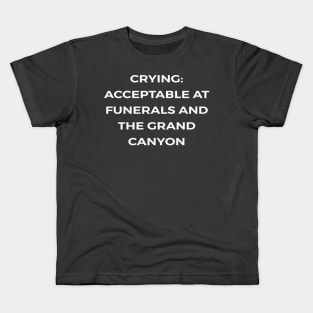 Crying: Acceptable at funerals and the Grand Canyon - PARKS AND RECREATION Kids T-Shirt